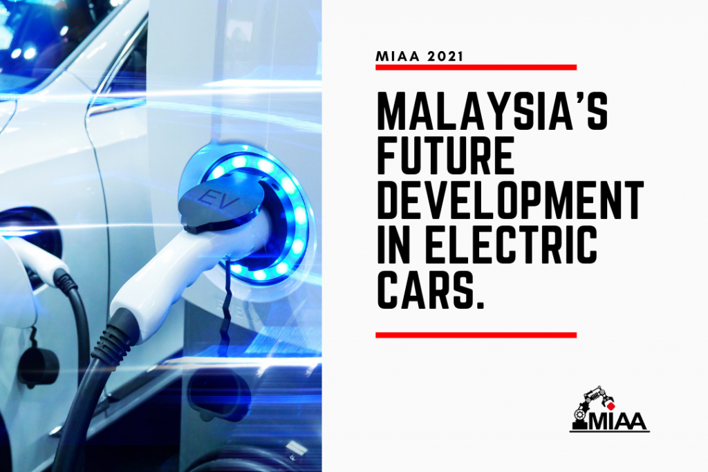 MALAYSIA’S FUTURE DEVELOPMENT IN ELECTRIC CARS – MIAA